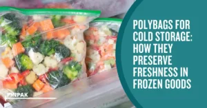 Polybags for Cold Storage